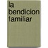 La Bendicion Familiar