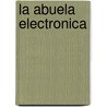 La Abuela Electronica door Silvia Schujer