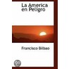 La America En Peligro door Francisco Bilbao