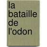 La Bataille de L'Odon by Georges Bernage