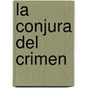 La Conjura del Crimen door Walter Noble Burns