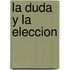 La Duda y La Eleccion