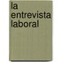 La Entrevista Laboral