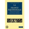 La France Equinoxiale door Henri Anatole Coudreau