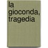 La Gioconda, Tragedia