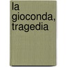 La Gioconda, Tragedia door Gabrielle D'Annunzio