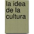La Idea de La Cultura
