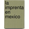 La Imprenta En Mexico door Jose Toribio Medina