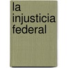 La Injusticia Federal door Juan Gasparini