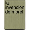 La Invencion de Morel door Adolfo Bioy Casares