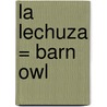 La Lechuza = Barn Owl by Patricia Whitehouse