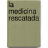 La Medicina Rescatada