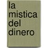 La Mistica del Dinero