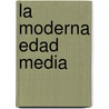 La Moderna Edad Media door S. Arango S.