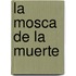 La Mosca de la Muerte