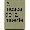 La Mosca de la Muerte door Patricia Cormwell
