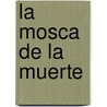 La Mosca de la Muerte by Patricia Cormwell