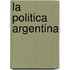 La Politica Argentina