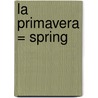 La Primavera = Spring by Tanya Thayer