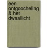Een ontgoocheling & Het dwaallicht