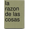 La Razon de Las Cosas by Anthony C. Grayling
