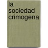 La Sociedad Crimogena door Alberto Nestor Cafetzoglus