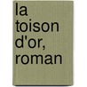 La Toison D'Or, Roman door Jean De Gourmont