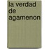 La Verdad de Agamenon