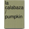 La calabaza / Pumpkin door Ron Fridell