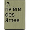 La rivière des âmes by Mireille Calmel