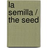La semilla / The Seed by Pedro Perez