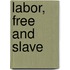 Labor, Free and Slave