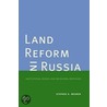 Land Reform in Russia door Stephen K. Wegren