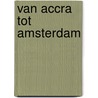 Van Accra tot Amsterdam door M. van Riessen