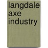 Langdale Axe Industry door Miriam T. Timpledon
