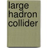 Large Hadron Collider door Lyndon Evans