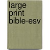 Large Print Bible-esv door Onbekend