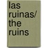 Las ruinas/ The Ruins