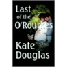 Last Of The O'Rourkes door Kate Douglas