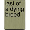 Last of a Dying Breed door Leon Buckshot Anderson