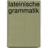 Lateinische Grammatik by Hermann Throm