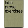 Latin Prose Exercises door W.W. Bradley