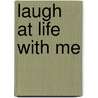 Laugh At Life With Me door Austin Esther