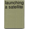 Launching A Satellite door Peter Mellett