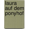 Laura auf dem Ponyhof by Julia Boehme