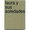 Laura y Sus Soledades by Patricia Welcome