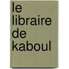 Le Libraire de Kaboul door Åsne Seierstad
