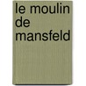 Le Moulin De Mansfeld door Paul De Kock