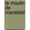 Le Moulin De Mansfeld by Paul De Kock