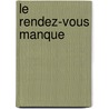 Le Rendez-Vous Manque door Serges Desbois
